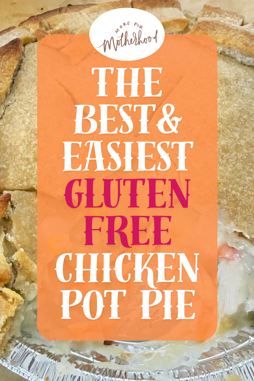 The Best & Easiest Gluten Free Chicken Pot Pie